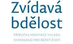 Vydání nové knihy: Zvídavá bdělost – Příručka meditace vhledu (vipassaná) pro běžný život – Sayadaw U Tejaniya